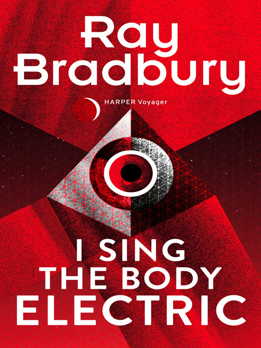 Title details for I Sing the Body Electric by Ray Bradbury - Available